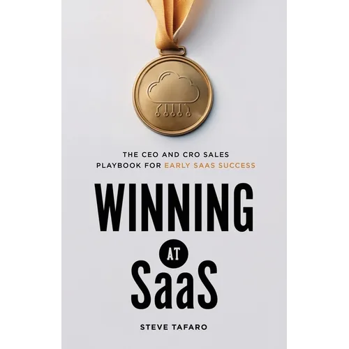 Winning at SaaS: The CEO and CRO Sales Playbook for Early SaaS Success