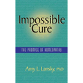Impossible Cure: The Promise of Homeopathy