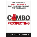 A Combo Prospecting: The Powerful One-Two Punch That Fills Your Pipeline and Wins Sales