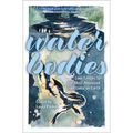 Water Bodies: Love Letters to the Most Abundant Substance on Earth