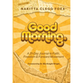 Good Morning.: A 21-Day Journal to Faith, Freedom & Forward Movement