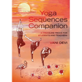 Yoga Sequences Companion: A Treasure Trove for Students and Teachers