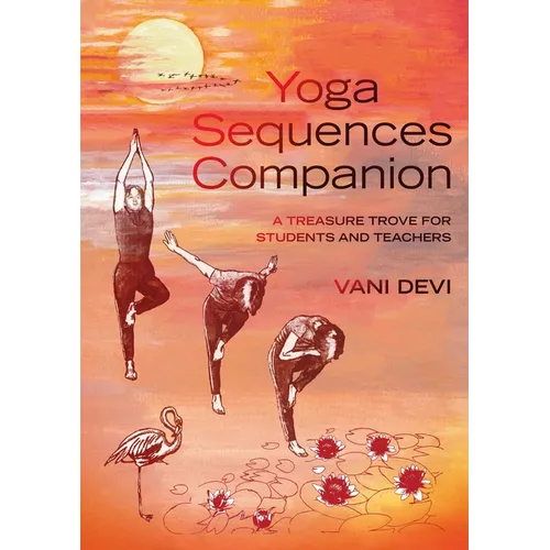 Yoga Sequences Companion: A Treasure Trove for Students and Teachers