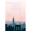 Especially the Bad Things