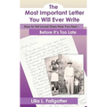 The Most Important Letter You Will Ever Write, How to Tell Loved Ones How You Feel - Before It's Too Late