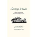 Morning's at Seven, Ordinary Times in an Extraordinary Place