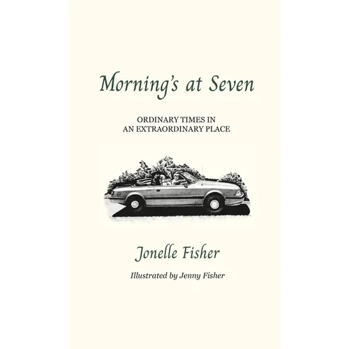 Morning's at Seven, Ordinary Times in an Extraordinary Place