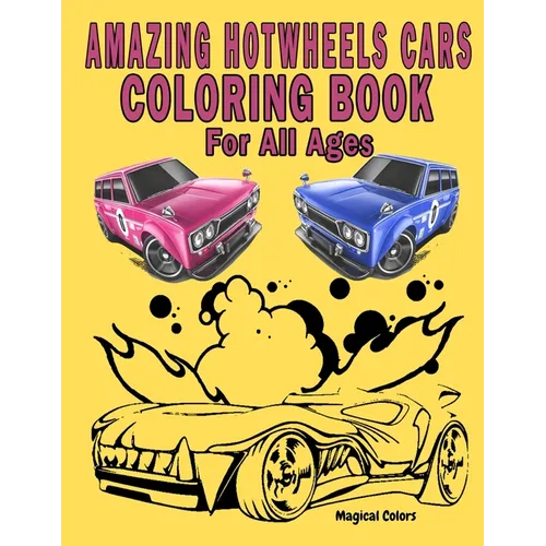 Amazing HotWheels Cars Coloring Book For All Ages