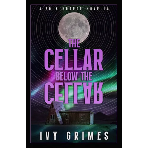 The Cellar Below the Cellar: A Folk Horror Novella