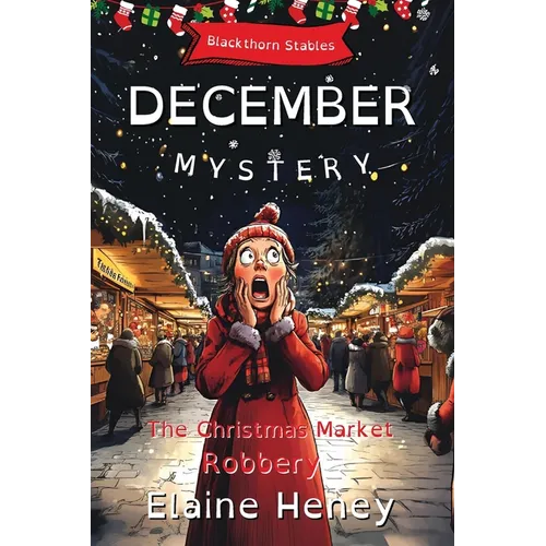 The Christmas Market Robbery Blackthorn Stables December Mystery - Dyslexia Friendly
