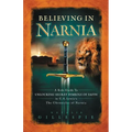 A Believing in Narnia: A Kid's Guide to Unlocking the Secret Symbols of Faith in C.S. Lewis' the Chronicles of Narnia