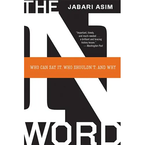 The N Word: Who Can Say It, Who Shouldn't, and Why