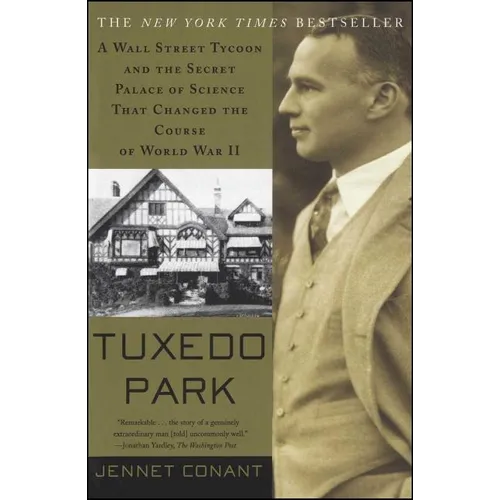 Tuxedo Park: A Wall Street Tycoon and the Secret Palace of Science That Changed the Course of World War II