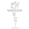 Weed-Wackers Don't Grow Roses - When the Trauma Ends but You Don't Feel Better