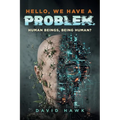 Hello, We Have A Problem: Human Beings, Being Human?