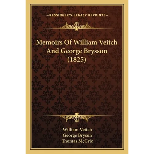 Memoirs Of William Veitch And George Brysson (1825)