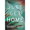 Just Get Home: An Intense Thriller Perfect for Book Clubs