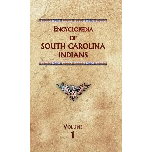 Encyclopedia of South Carolina Indians (Volume One)