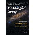 Meaningful Living: Introduction to Logotherapy Theory and Practice