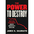 The Power to Destroy: How Bad Economics Drove America's Decline