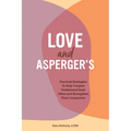 Love and Asperger's: Practical Strategies to Help Couples Understand Each Other and Strengthen Their Connection