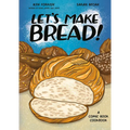 Let's Make Bread!: A Comic Book Cookbook