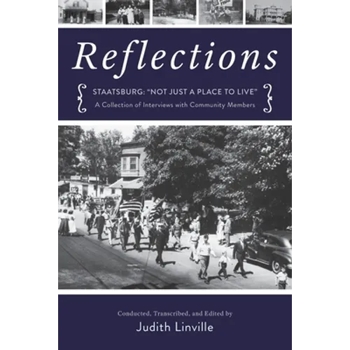 Reflections: Staatsburg: "Not Just a Place to Live" A Collection of Interviews with Community Members