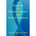 A Handbook for Medical Assistants and Medical Secretaries