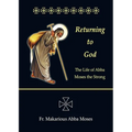 Returning to God: The Life of Abba Moses the Strong