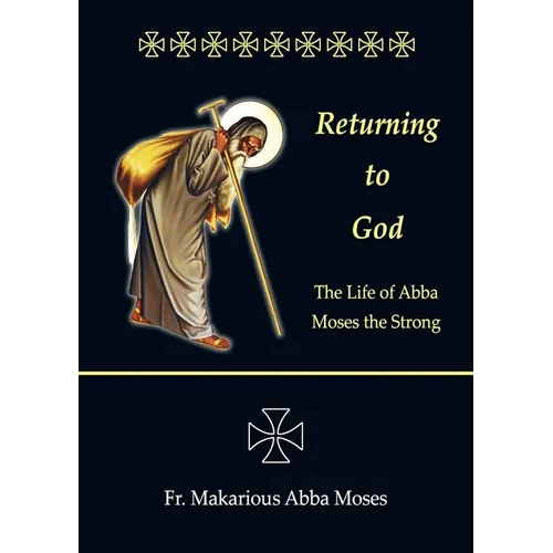 Returning to God: The Life of Abba Moses the Strong