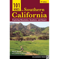 101 Hikes in Southern California: Exploring Mountains, Seashore, and Desert