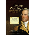 George Washington's Leadership Lessons: What the Father of Our Country Can Teach Us about Effective Leadership and Character