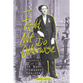 I Could Not Do Otherwise: The Remarkable Life of Dr. Mary Edwards Walker