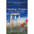 Speaking in Tongues: A Critical Historical Examination, Volume 3: The Tongues of Corinth