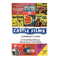 Castle Films: A Hobbyist's Guide