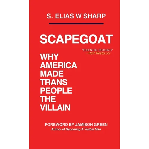 Scapegoat: Why America Made Trans People The Villain