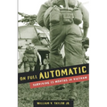 On Full Automatic: Surviving 13 Months in Vietnam