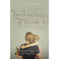 Treasuring Christ When Your Hands Are Full: Gospel Meditations for Busy Moms (with Study Questions)