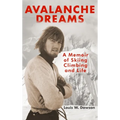 Avalanche Dreams: A Memoir of Skiing, Climbing, and Life