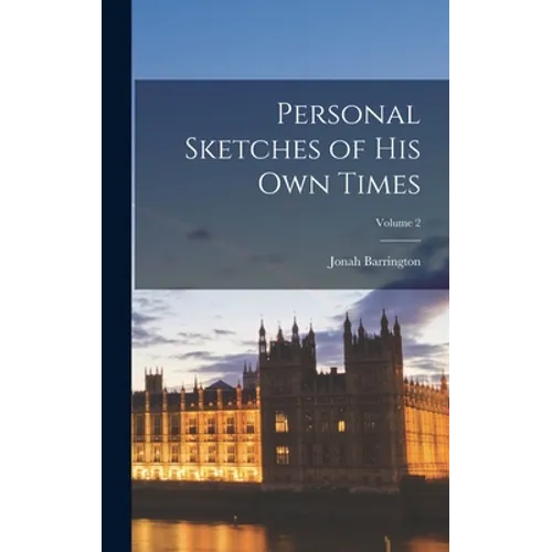 Personal Sketches of His Own Times; Volume 2