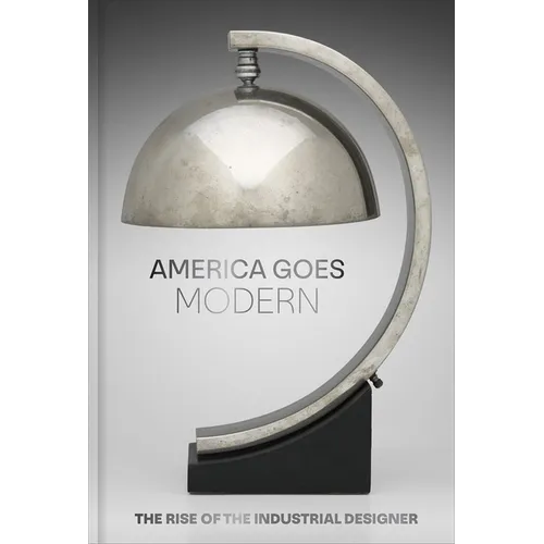 America Goes Modern: The Rise of the Industrial Designer