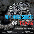 Venomous Snakes of Texas: And Their Look-alikes