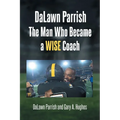 DaLawn Parrish The Man Who Became a WISE Coach