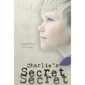 Charlie's Secret: Inspired by a True Story