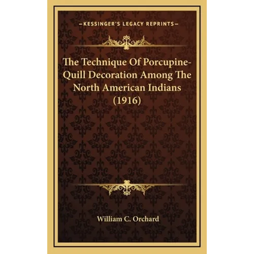 The Technique Of Porcupine-Quill Decoration Among The North American Indians (1916)