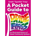 A Pocket Guide to Pride Flags: An Illustrated History of Queer Community Symbols