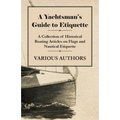 A Yachtsman's Guide to Etiquette - A Collection of Historical Boating Articles on Flags and Nautical Etiquette