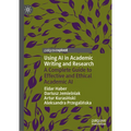Using AI in Academic Writing and Research: A Complete Guide to Effective and Ethical Academic AI