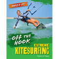 Off the Hook: Extreme Kitesurfing