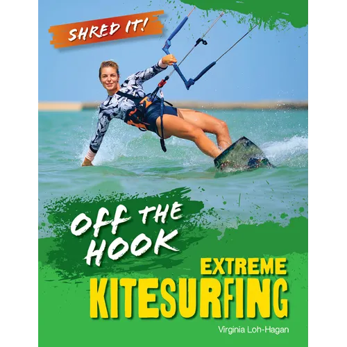 Off the Hook: Extreme Kitesurfing